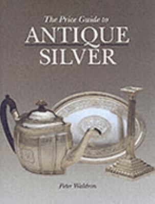 Price Guide to Antique Silver  2nd 2001 9781851493807 Front Cover
