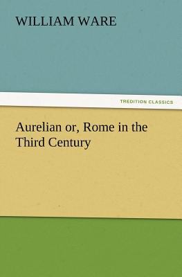 Aurelian or, Rome in the Third Century  N/A 9783847234807 Front Cover