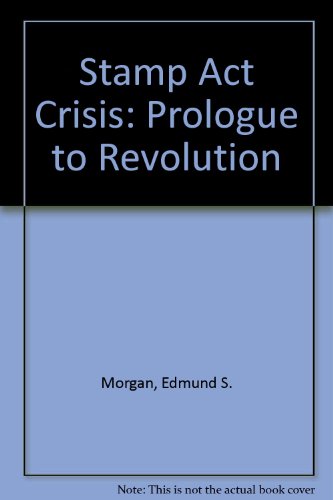 Stamp Act Crisis : Prologue to Revolution N/A 9780020352808 Front Cover