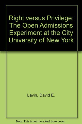 Right vs. Privilege The Open Admissions Experiment at the City University of New York  1981 9780029180808 Front Cover