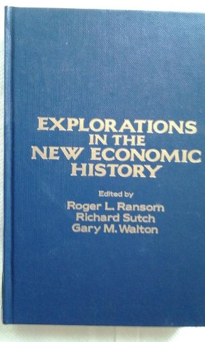 Explorations in the New Economic History Essays in Honor of Douglas C. North  1982 9780125800808 Front Cover
