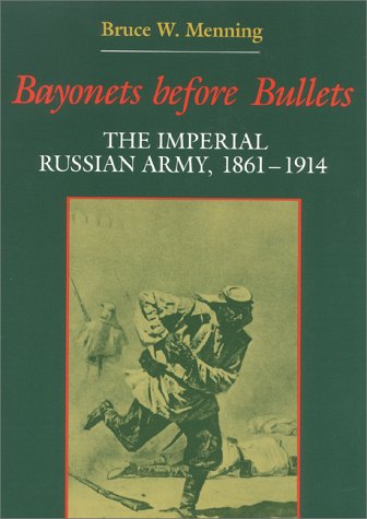 Bayonets Before Bullets The Imperial Russian Army, 18611914 N/A 9780253213808 Front Cover