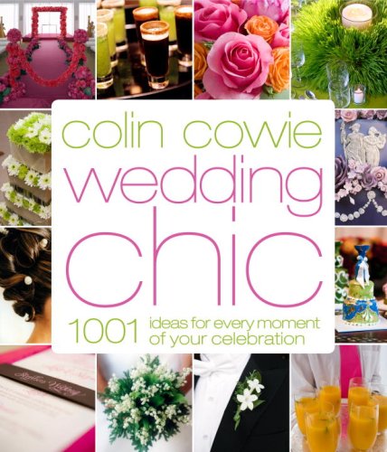 Wedding Chic 1001 Ideas for Every Moment of Your Celebration  2008 9780307341808 Front Cover