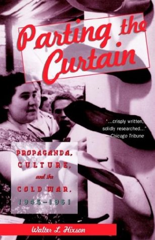 Parting the Curtain Propaganda, Culture, and the Cold War, 1945-1961  1998 (Revised) 9780312176808 Front Cover