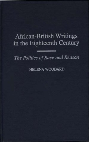 African-British Writings in the Eighteenth Century The Politics of Race and Reason  1998 9780313306808 Front Cover