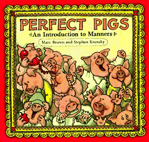 Perfect Pigs An Introduction to Manners 1st 9780316110808 Front Cover