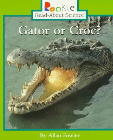 Gator or Croc? (Rookie Read-About Science: Animals)  N/A 9780516260808 Front Cover