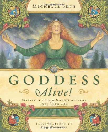 Goddess Alive! Inviting Celtic and Norse Goddesses into Your Life  2007 9780738710808 Front Cover