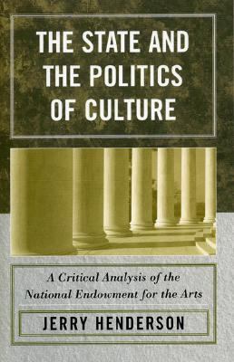 State and the Politics of Culture A Critical Analysis of the National Endowment for the Arts N/A 9780761831808 Front Cover