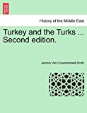 Turkey and the Turks ... Second Edition  N/A 9781240917808 Front Cover