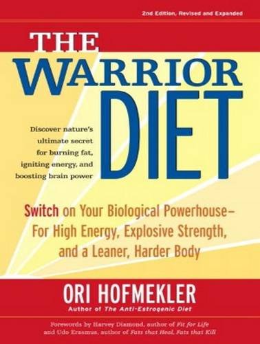 The Warrior Diet: Switch on Your Biological Powerhouse for High Energy, Explosive Strength, and a Leaner, Harder Body; Library Edition  2013 9781452640808 Front Cover