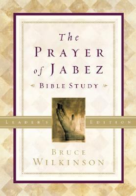 Prayer of Jabez Bible Study Leader's Edition Breaking Through to the Blessed Life  2001 (Leader's Edition) 9781576739808 Front Cover
