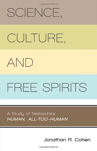 Science, Culture, and Free Spirits A Study of Nietzsche's Human, All-Too-Human  2009 9781591026808 Front Cover