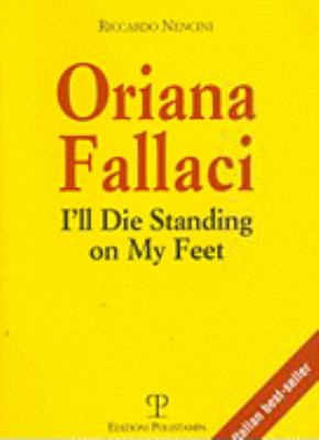 Oriana Fallaci I'll Die Standing on My Feet  2008 9788859604808 Front Cover