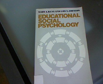Educational Social Psychology  1976 9780023057809 Front Cover