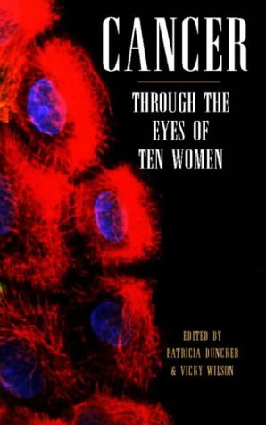 Cancer Through the Eyes of Ten Women   1996 9780044409809 Front Cover