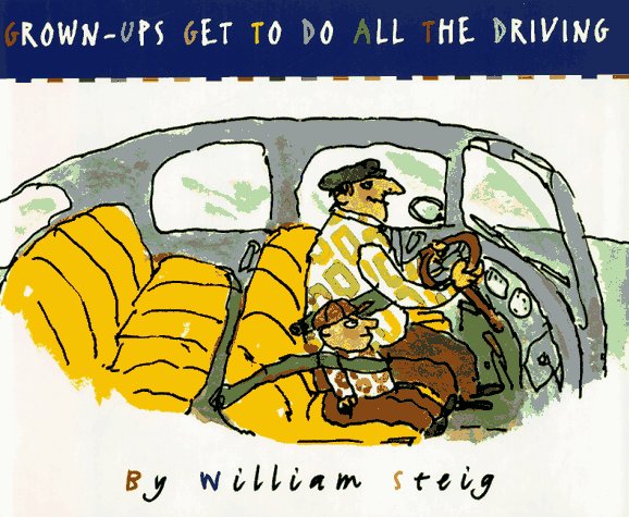 Grown-Ups Get to Do All the Driving   1995 9780062050809 Front Cover