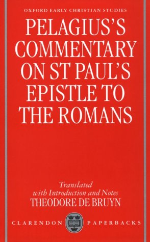 Pelagius's Commentary on St Paul's Epistle to the Romans   1998 (Reprint) 9780198269809 Front Cover