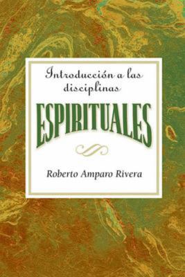 Introducciï¿½n a Las Disciplinas Espirituales AETH Introduction to the Spiritual Disciplines Spanish AETH N/A 9780687655809 Front Cover