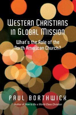 Western Christians in Global Mission What's the Role of the North American Church?  2012 9780830837809 Front Cover