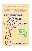 Recovering from Breast Surgery Exercises to Strengthen Your Body and Relieve Pain N/A 9780897931809 Front Cover