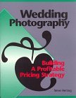 Wedding Photography : Building a Profitable Pricing Strategy 2nd 9780963315809 Front Cover
