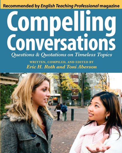 Compelling Conversations Questions and Quotations on Timeless Topics - an Engaging ESL Textbook for Advanced Students 2nd 2006 9780982617809 Front Cover