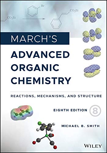 March's Advanced Organic Chemistry Reactions, Mechanisms, and Structure 8th 2020 9781119371809 Front Cover
