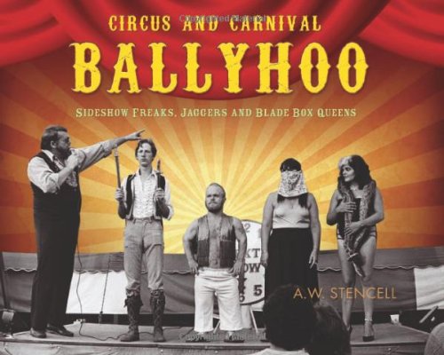 Circus and Carnival Ballyhoo Sideshow Freaks, Jabbers and Blade Box Queens  2010 9781550228809 Front Cover
