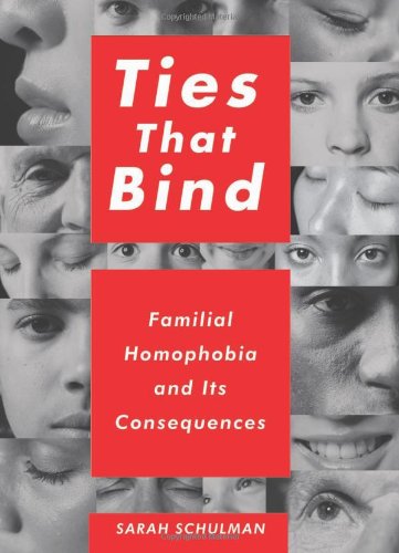 Ties That Bind Familial Homophobia and Its Consequences  2009 9781595584809 Front Cover