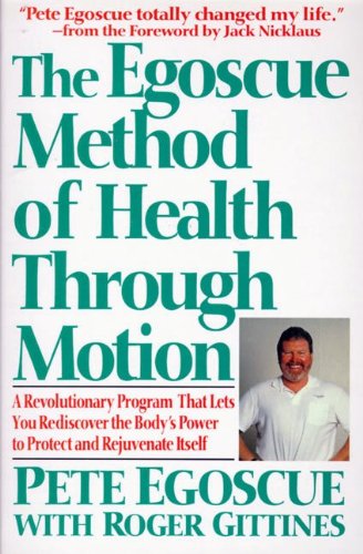 Egoscue Method of Health Through Motion A Revolutionary Program That Let's You Rediscover the Body's Power to Rejuvenate Itself N/A 9780060168810 Front Cover