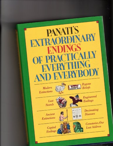 Panati's Extraordinary Endings of Practically Everything and Everybody N/A 9780060551810 Front Cover