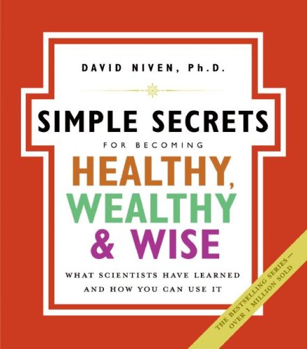 Simple Secrets for Becoming Healthy, Wealthy, and Wise What Scientists Have Learned and How You Can Use It  2006 9780060858810 Front Cover