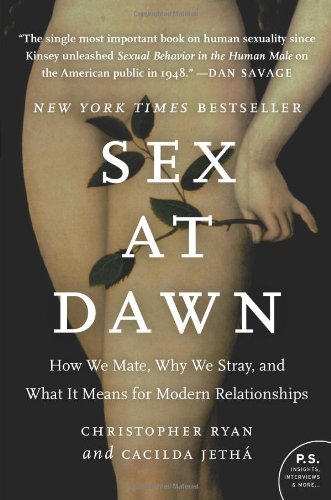 Sex at Dawn How We Mate, Why We Stray, and What It Means for Modern Relationships  2012 9780061707810 Front Cover