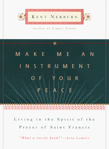 Make Me an Instrument of Your Peace Living in the Spirit of the Prayer of St. Francis N/A 9780062515810 Front Cover