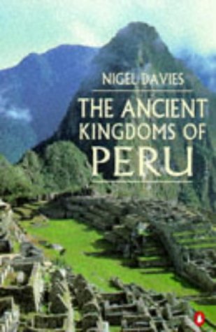 Ancient Kingdoms of Peru   1997 9780140233810 Front Cover