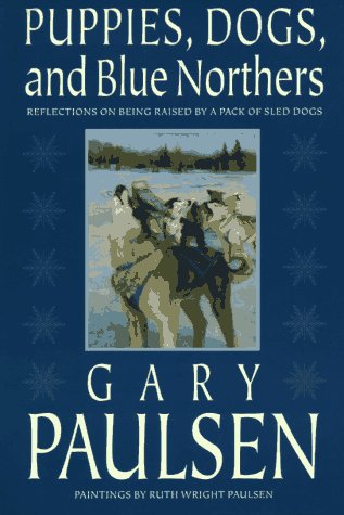 Puppies, Dogs, and Blue Northers Reflections on Being Raised by a Pack of Sled Dogs N/A 9780152928810 Front Cover
