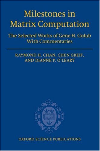 Milestones in Matrix Computation The Selected Works of Gene H. Golub with Commentaries  2007 9780199206810 Front Cover