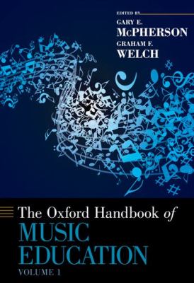 Oxford Handbook of Music Education, Volume 1   2012 9780199730810 Front Cover