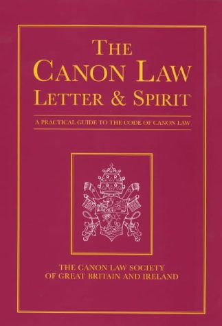 Canon Law Letter and Spirit: a Practical Guide to the Code of Canon Law A Practical Guide to the Code of Canon Law  1999 9780225668810 Front Cover