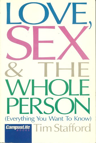 Love, Sex and the Whole Person Everything You Want to Know N/A 9780310711810 Front Cover