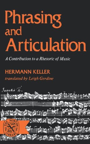 Phrasing and Articulation A Contribution to a Rhetoric of Music Reprint  9780393006810 Front Cover
