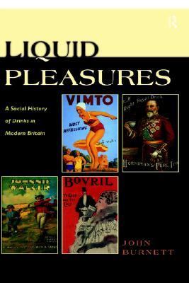 Liquid Pleasures A Social History of Drinks in Modern Britain  2000 9780415131810 Front Cover