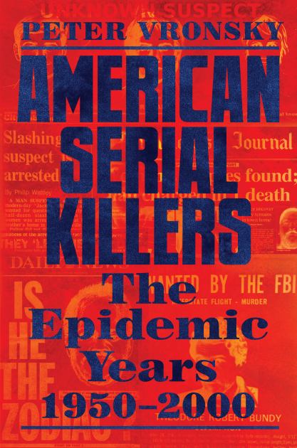 American Serial Killers: The Epidemic Years 1950-2000  2020 9780593198810 Front Cover
