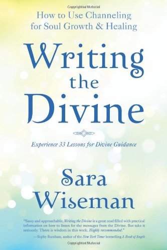 Writing the Divine How to Use Channeling for Soul Growth and Healing  2009 9780738715810 Front Cover
