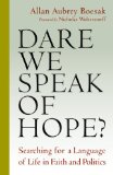 Dare We Speak of Hope? Searching for a Language of Life in Faith and Politics  2014 9780802870810 Front Cover