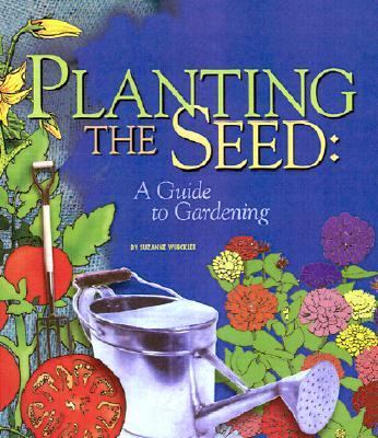 Planting the Seed A Guide to Gardening  2002 9780822500810 Front Cover