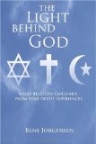 Light Behind God What Religion Can Learn from near Death Experiences N/A 9781450511810 Front Cover