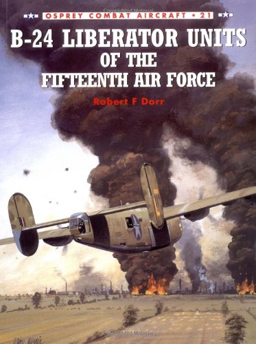 B-24 Liberator Units of the Fifteenth Air Force   2000 9781841760810 Front Cover