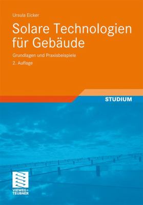 Solare Technologien Fï¿½r Gebï¿½ude Grundlagen und Praxisbeispiele 2nd 2012 9783834812810 Front Cover